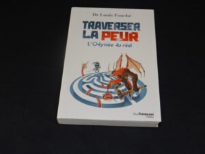 Livre "Traverser la peur - L'odyssée du réel" du Dr Louis Fouché