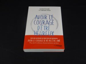 Avoir le courage d'être heureux d'Ichiro Kishimi et Fumitake Koga