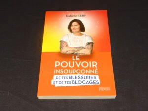 Livre "Le pouvoir insoupçonné de tes blessures et de tes blocages" d'Isabelle Cerf